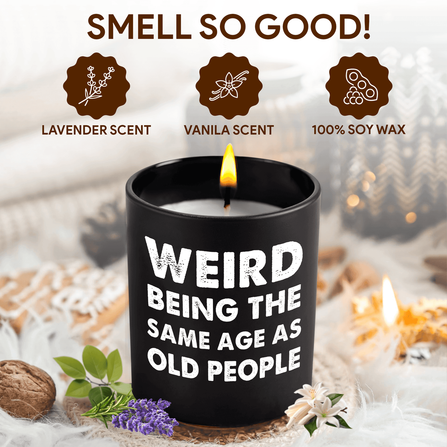 Lavender Scented Candle - "Weird Being The Same Age As Old People"